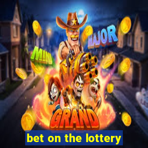 bet on the lottery